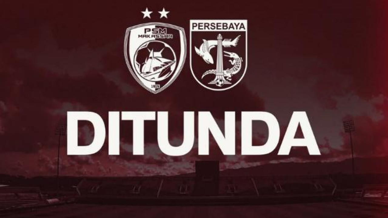 Situasi Tak Kondusif, Pertandingan PSM vs Persebaya Ditunda